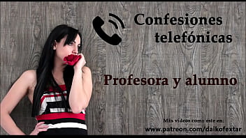 confesion sexso telefonica en espanol una profesora y su alumno. 